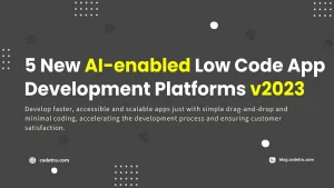 AI-enabled Low Code App Development Platforms